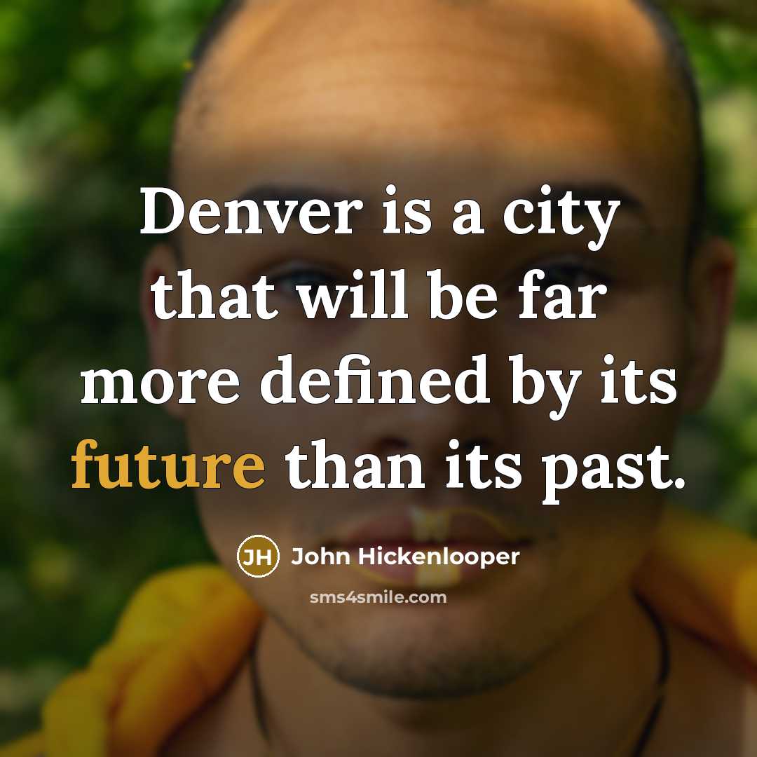 “Denver is a city that will be far more defined…” quote by John Hickenlooper