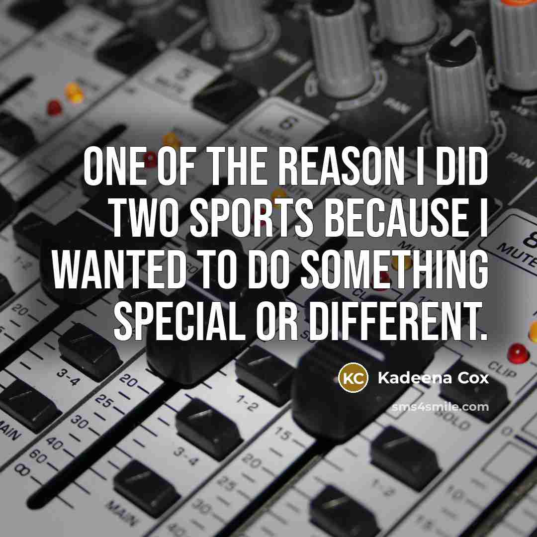 “One of the reason I did two sports because I…” quote by Kadeena Cox