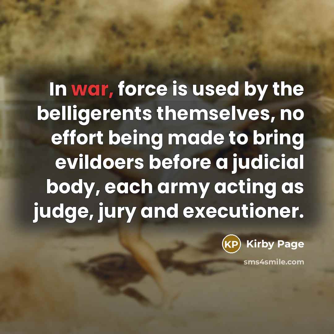 “In war, force is used by the belligerents themselves, no…” quote by Kirby Page