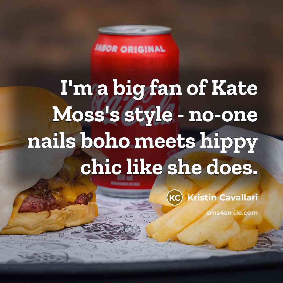 “I'm a big fan of Kate Moss's style - no-one…” quote by Kristin Cavallari