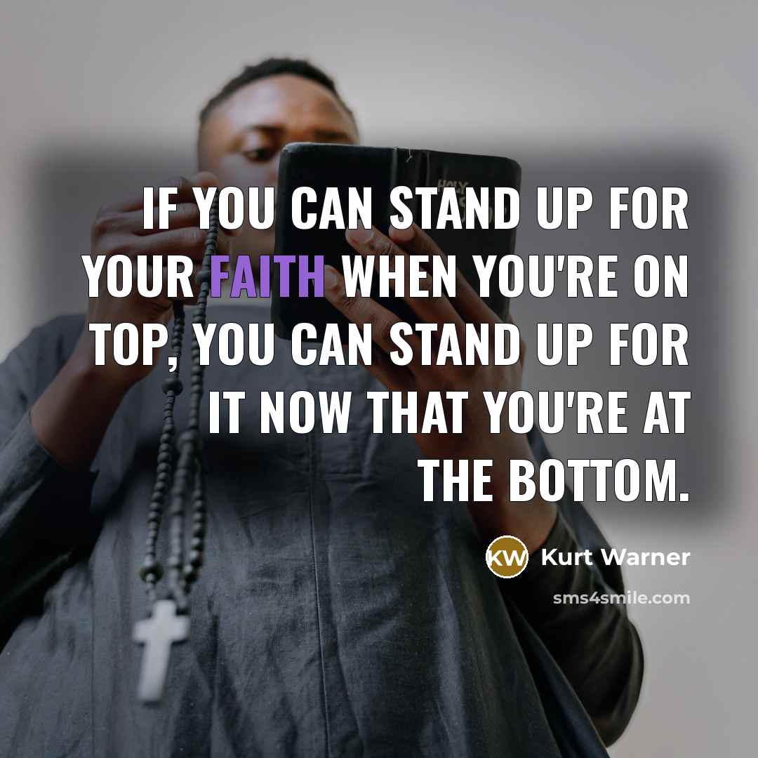 “If you can stand up for your faith when you're…” quote by Kurt Warner