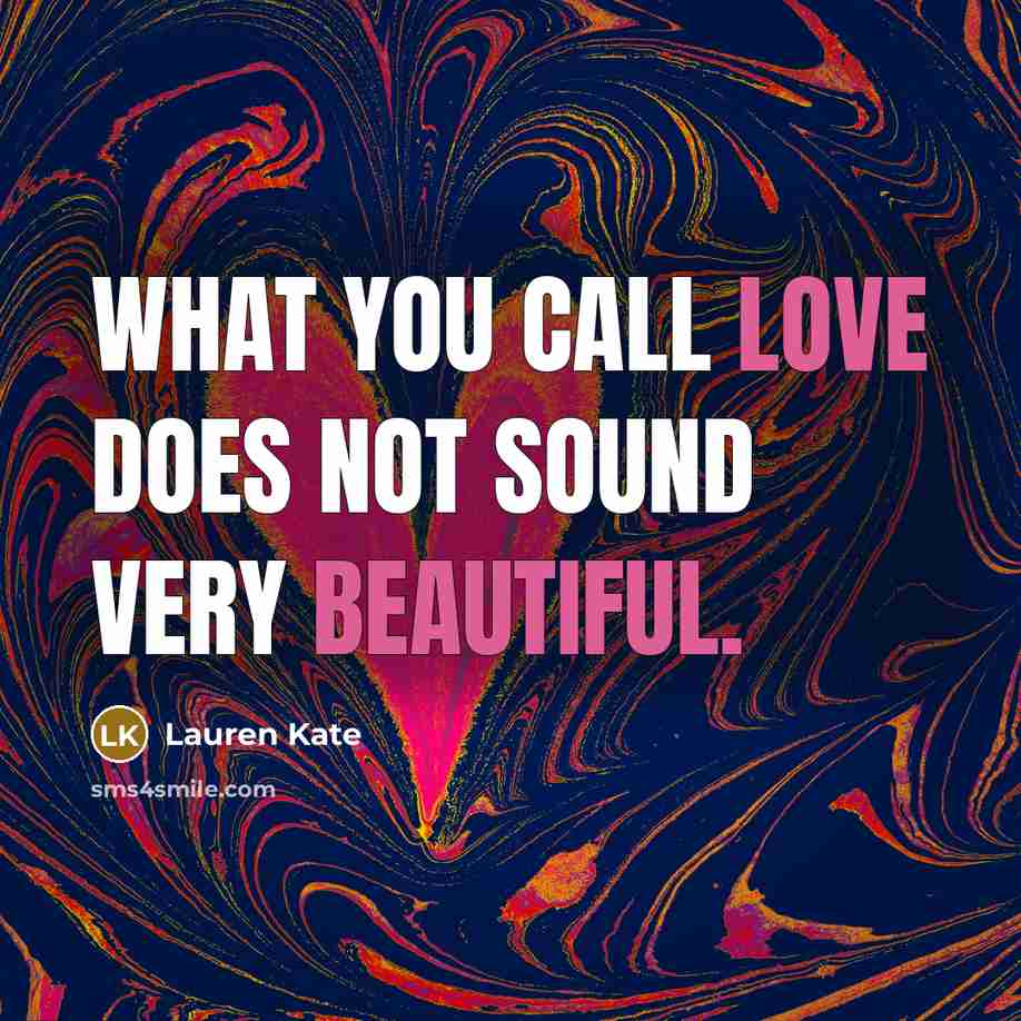 “What you call love does not sound very beautiful.…” quote by Lauren Kate
