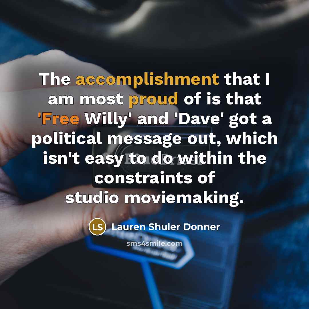 “The accomplishment that I am most proud of is that…” quote by Lauren Shuler Donner