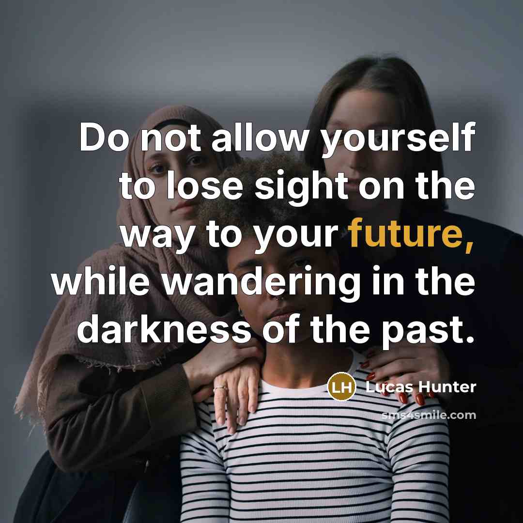 “Do not allow yourself to lose sight on the way…” quote by Lucas Hunter