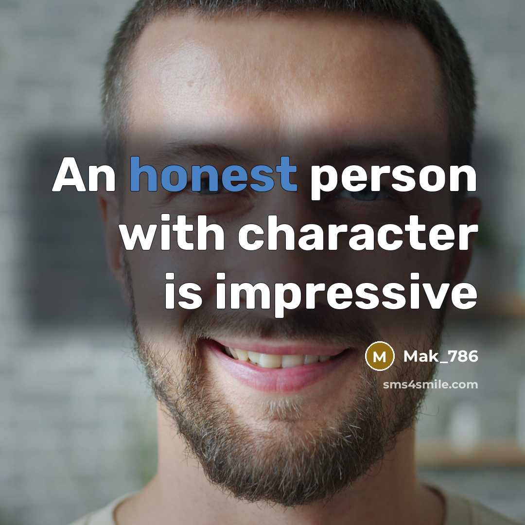 “An honest person with character is impressive…” quote by Mak_786