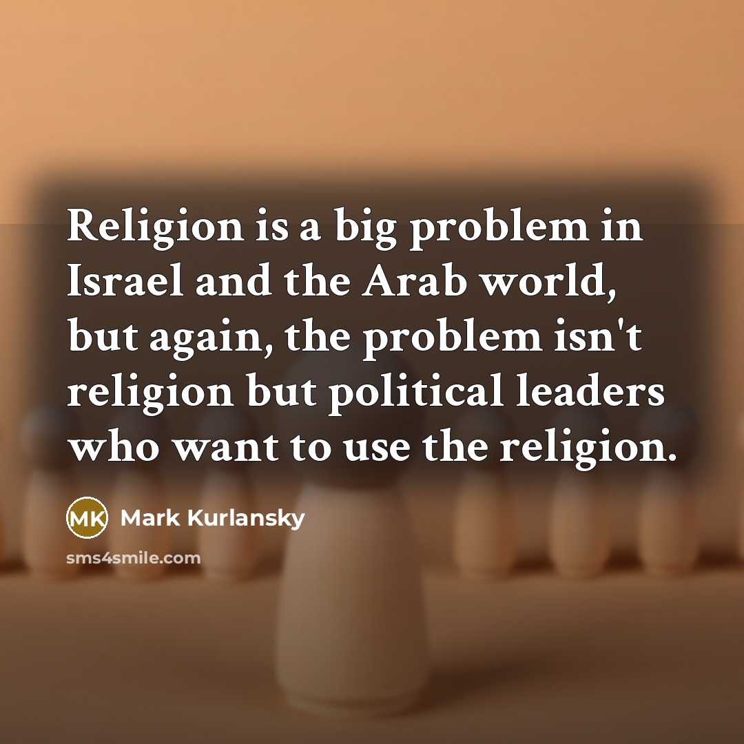 “Religion is a big problem in Israel and the Arab…” quote by Mark Kurlansky