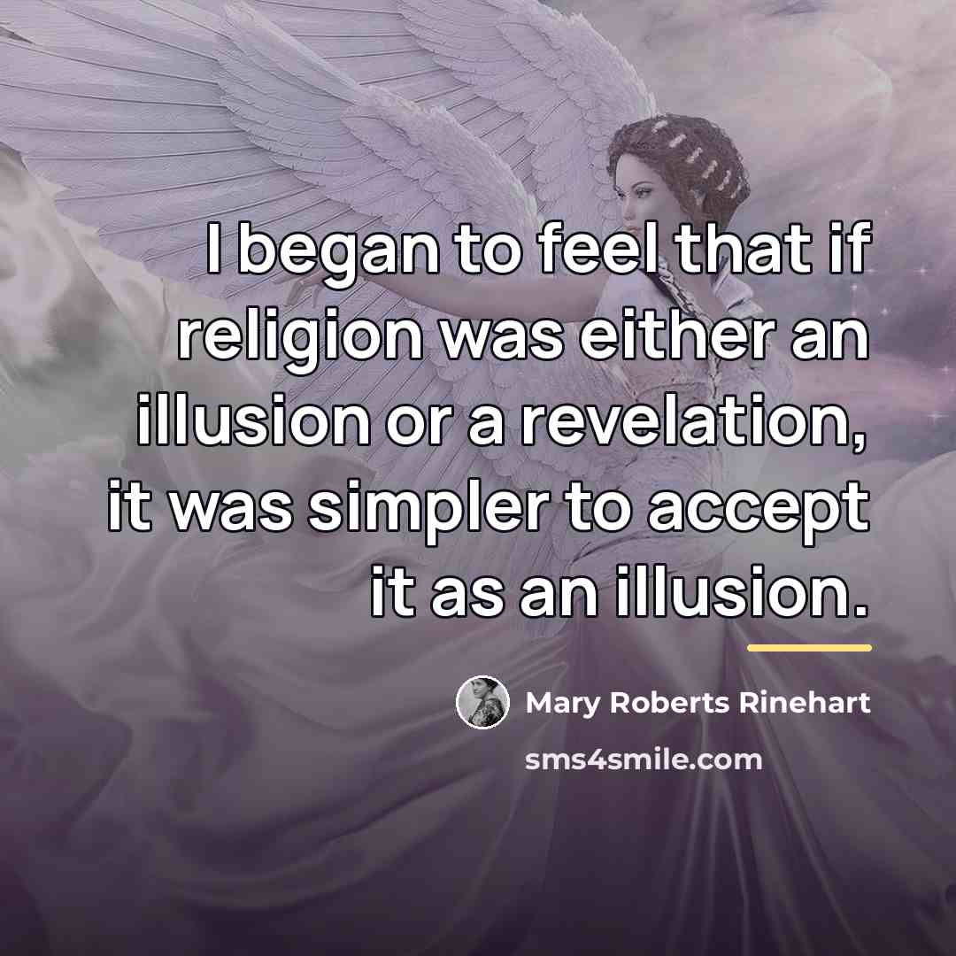 “I began to feel that if religion was either an…” quote by Mary Roberts Rinehart