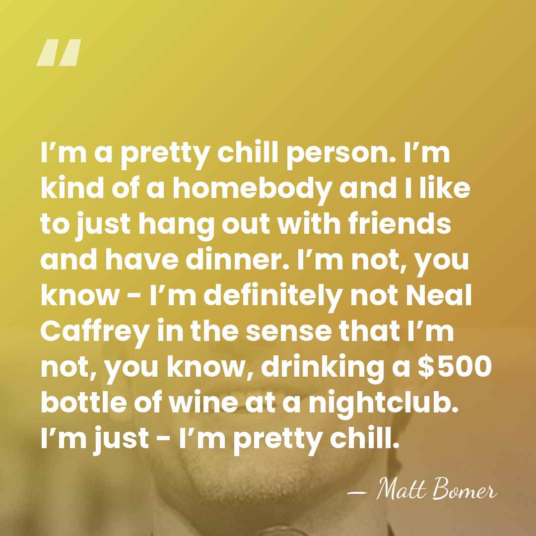 I’m a pretty chill person. I’m kind of a homebody and I&hellip; - Matt Bomer