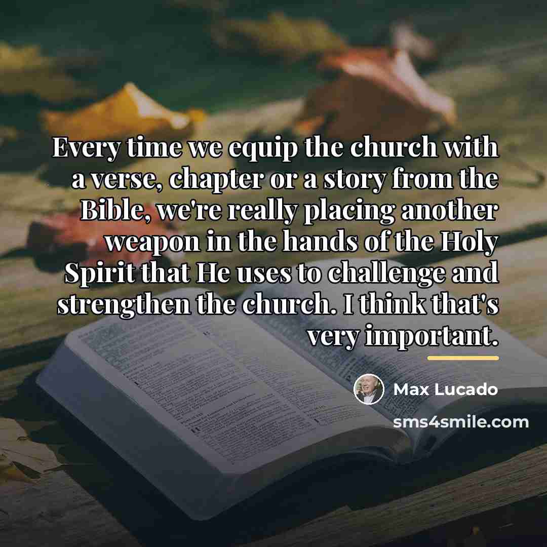 “Every time we equip the church with a verse, chapter…” quote by Max Lucado
