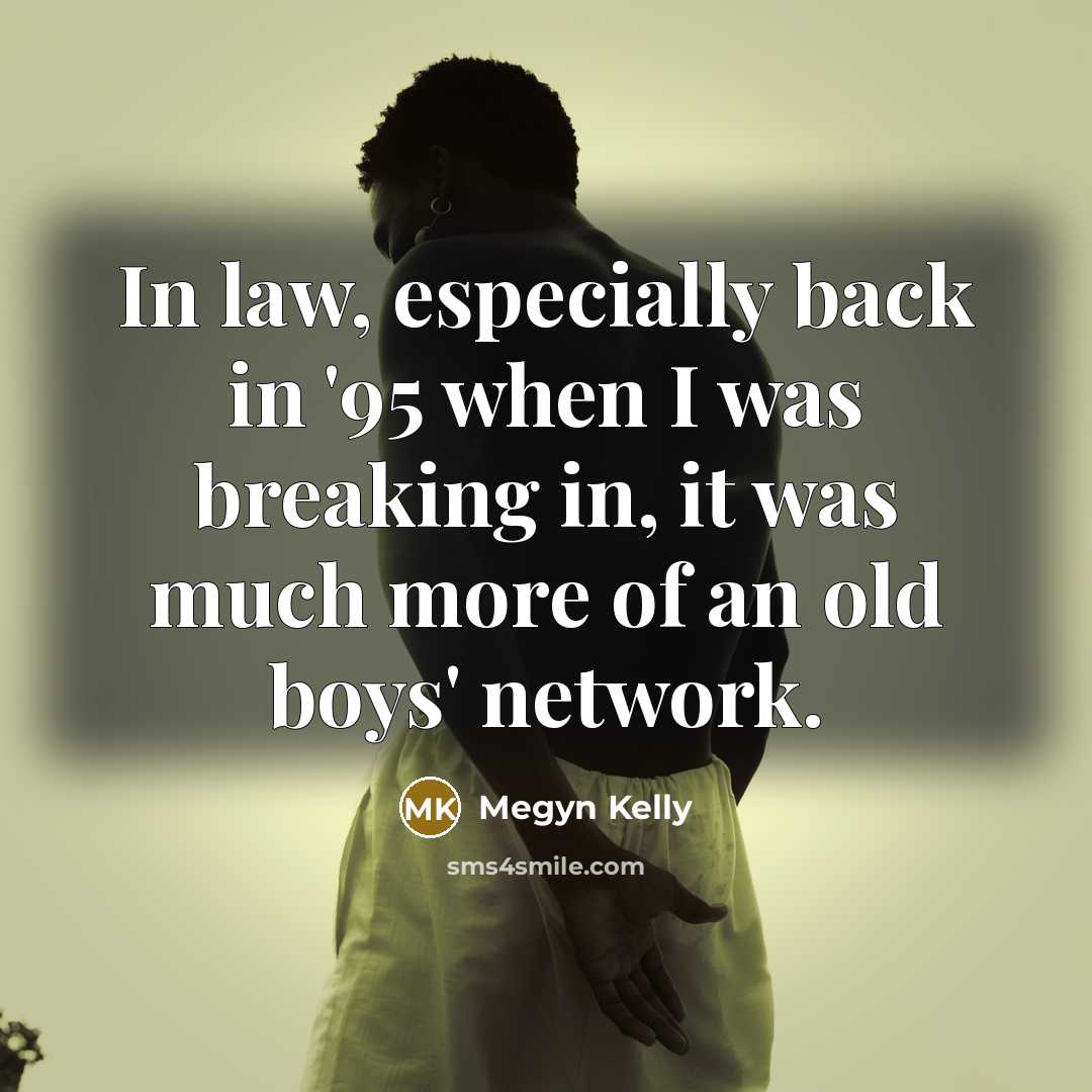 “In law, especially back in '95 when I was breaking…” quote by Megyn Kelly