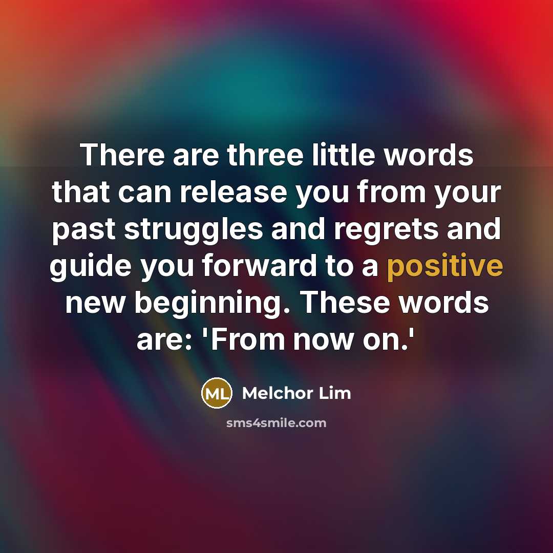 “There are three little words that can release you from…” quote by Melchor Lim