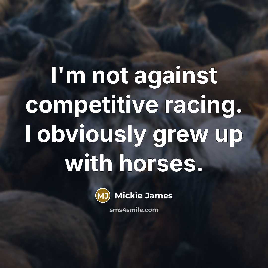 “I'm not against competitive racing. I obviously grew up with…” quote by Mickie James