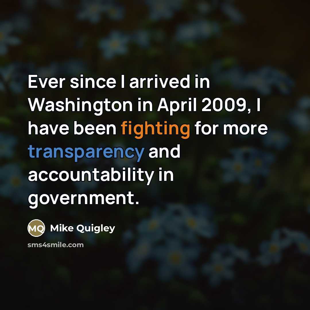 “Ever since I arrived in Washington in April 2009, I…” quote by Mike Quigley