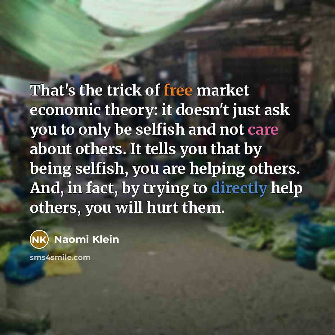 “That's the trick of free market economic theory: it doesn't…” quote by Naomi Klein