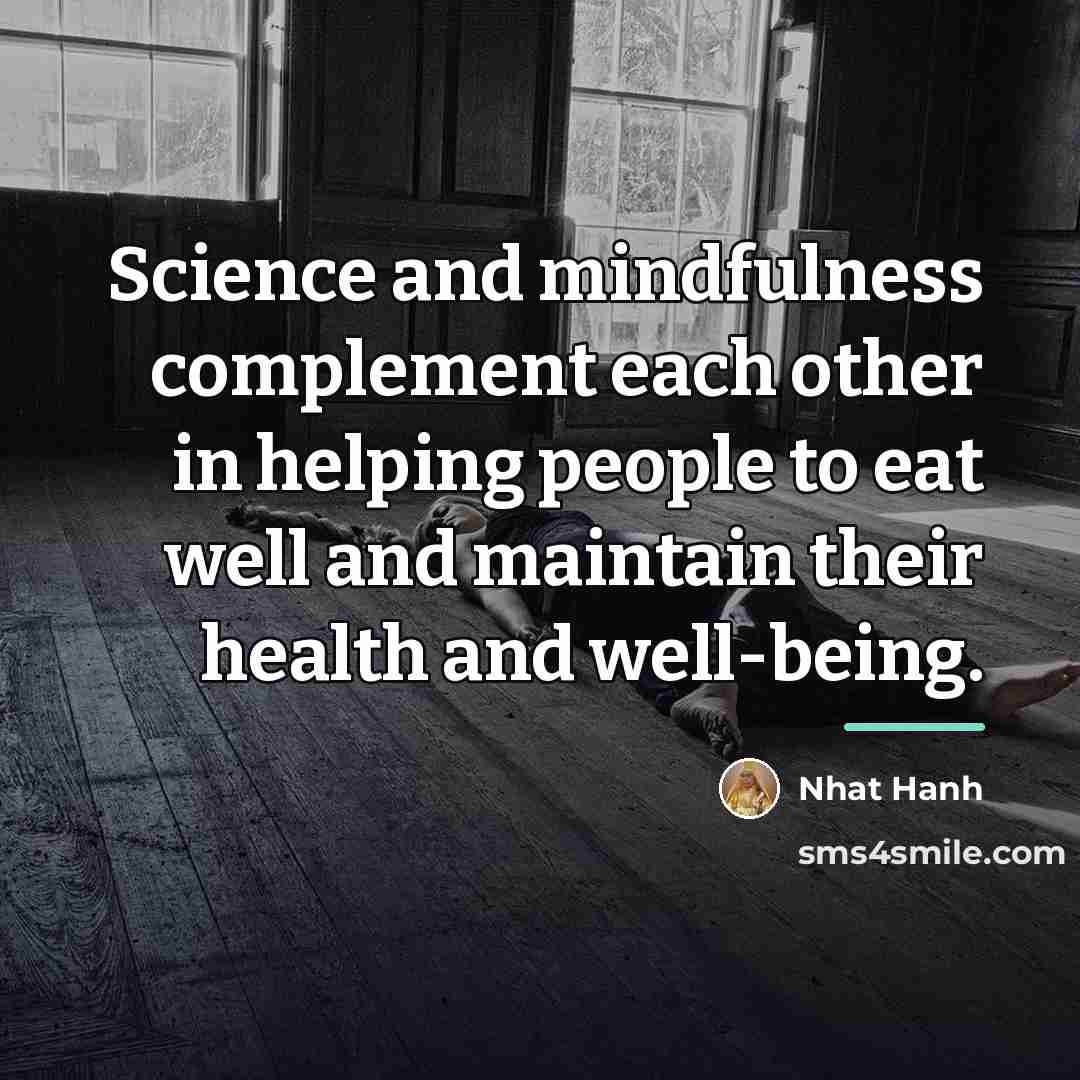 “Science and mindfulness complement each other in helping people to…” quote by Nhat Hanh