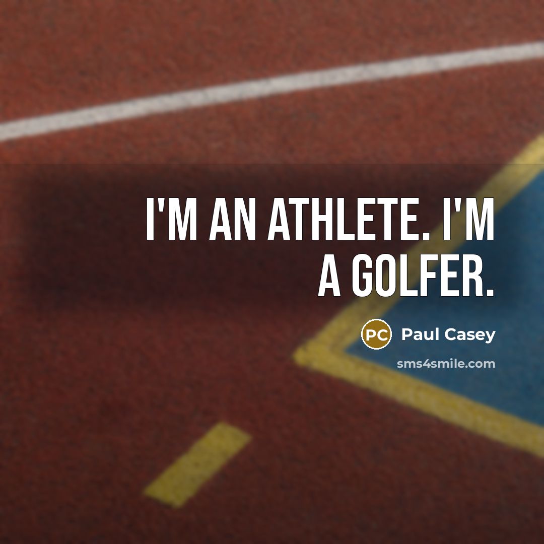 “I'm an athlete. I'm a golfer.…” quote by Paul Casey