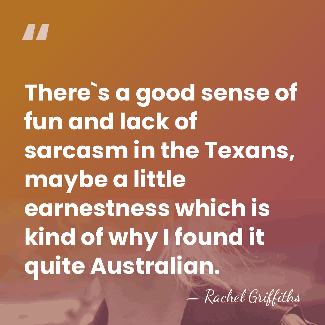 There`s a good sense of fun and lack of sarcasm in the&hellip; - Rachel Griffiths