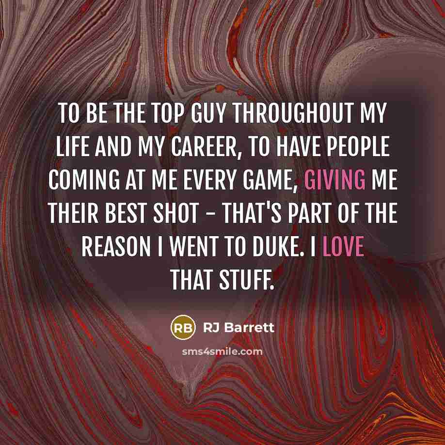 “To be the top guy throughout my life and my…” quote by RJ Barrett