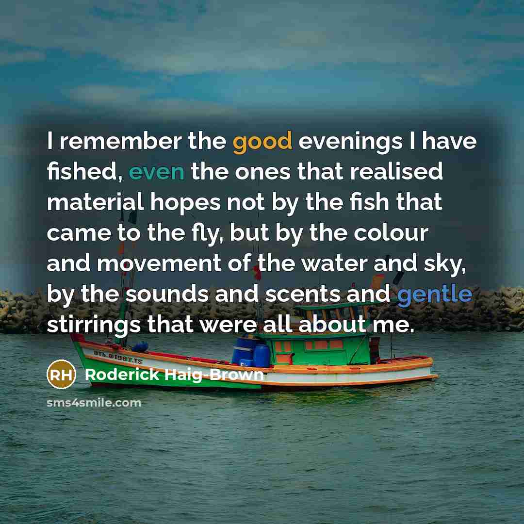 “I remember the good evenings I have fished, even the…” quote by Roderick Haig-Brown
