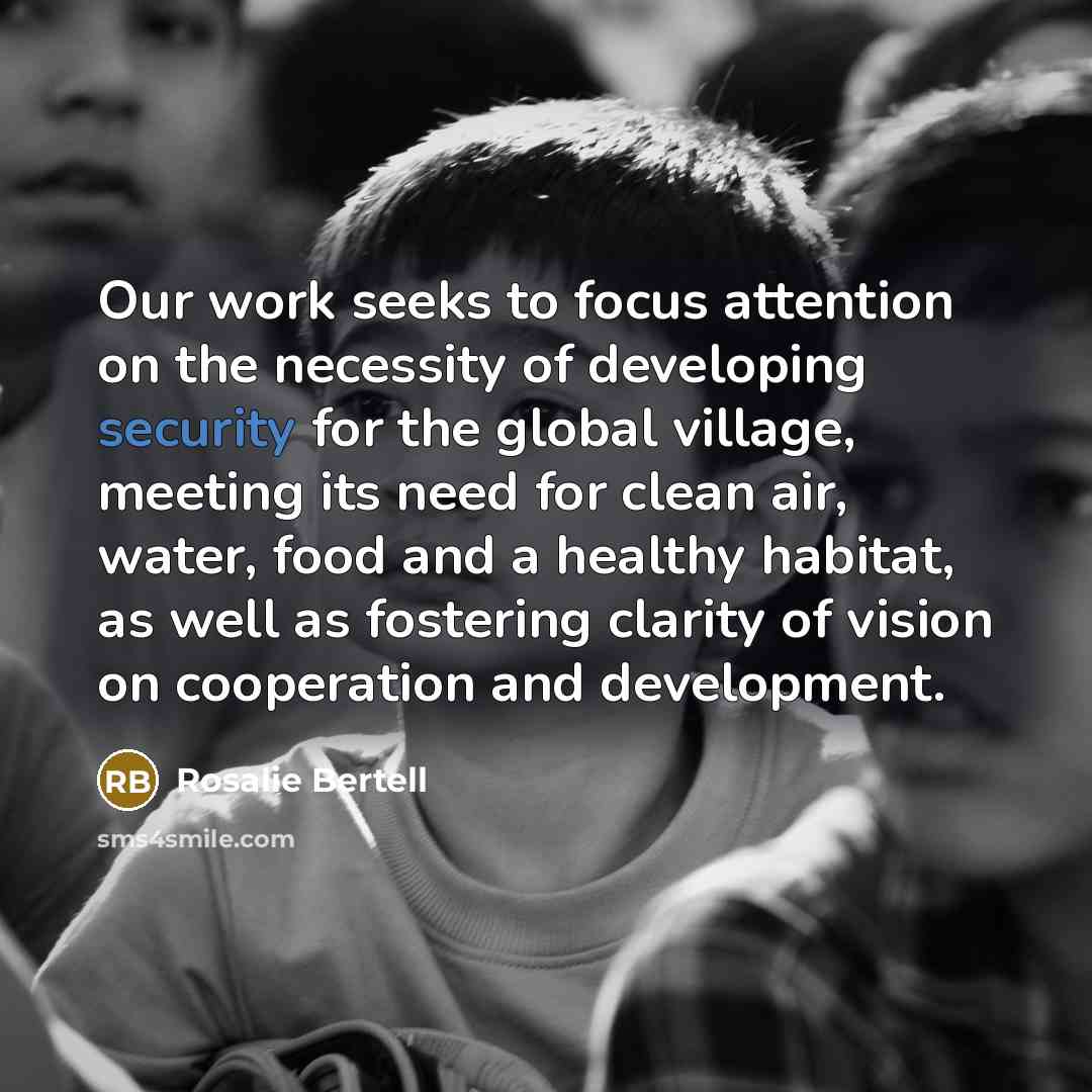 “Our work seeks to focus attention on the necessity of…” quote by Rosalie Bertell