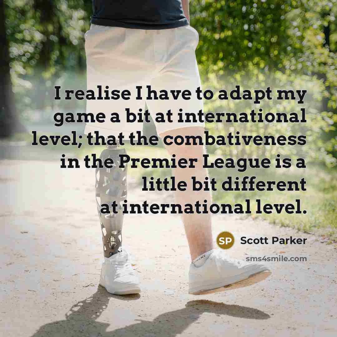 “I realise I have to adapt my game a bit…” quote by Scott Parker