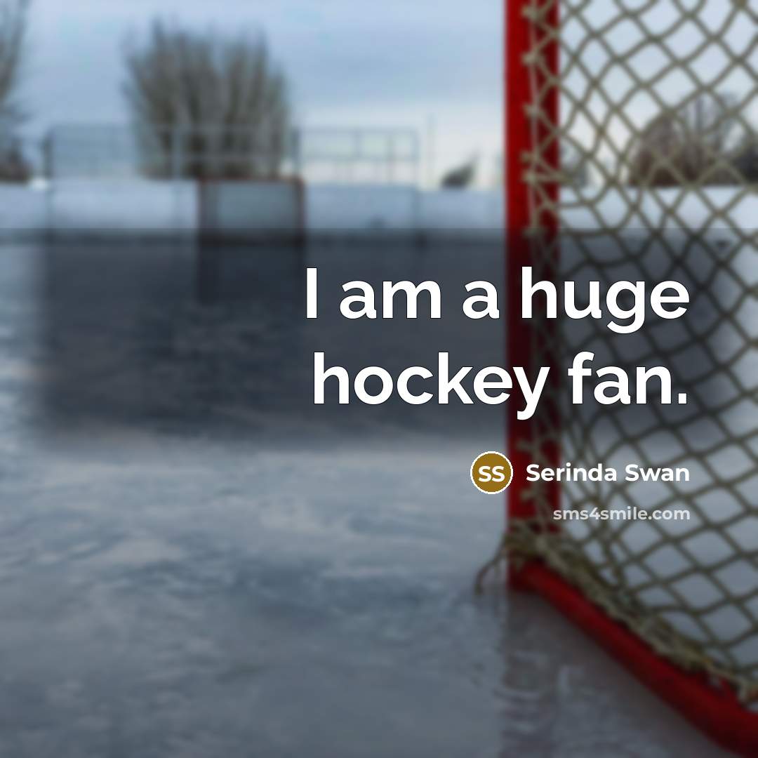 “I am a huge hockey fan.…” quote by Serinda Swan