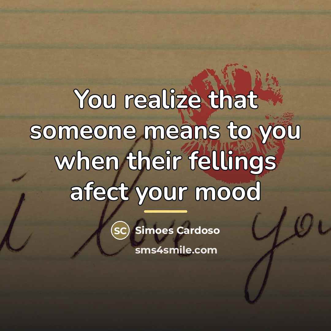 “You realize that someone means to you when their fellings…” quote by Simoes Cardoso