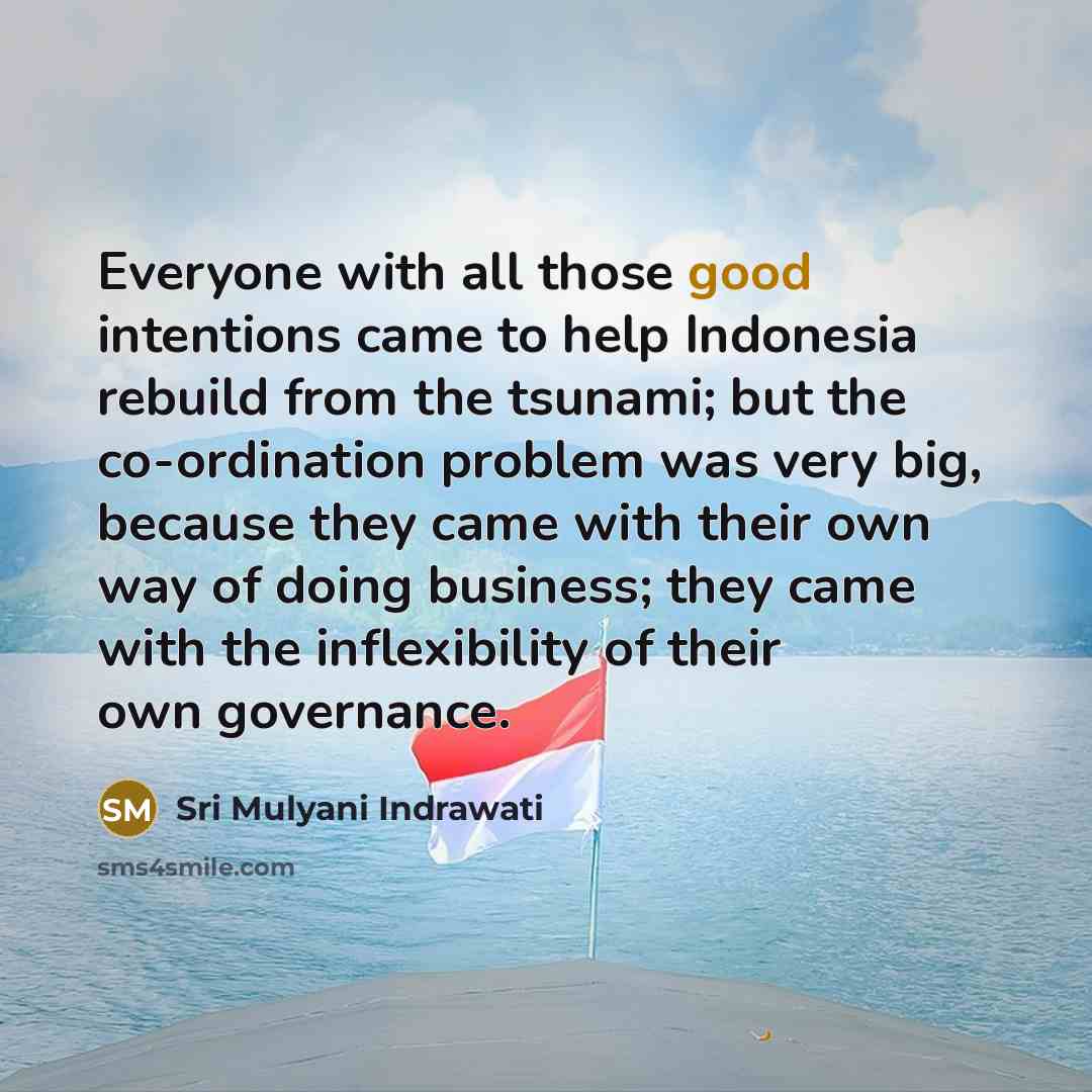 “Everyone with all those good intentions came to help Indonesia…” quote by Sri Mulyani Indrawati
