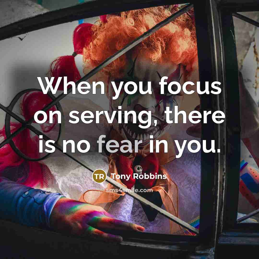 “When you focus on serving, there is no fear in…” quote by Tony Robbins