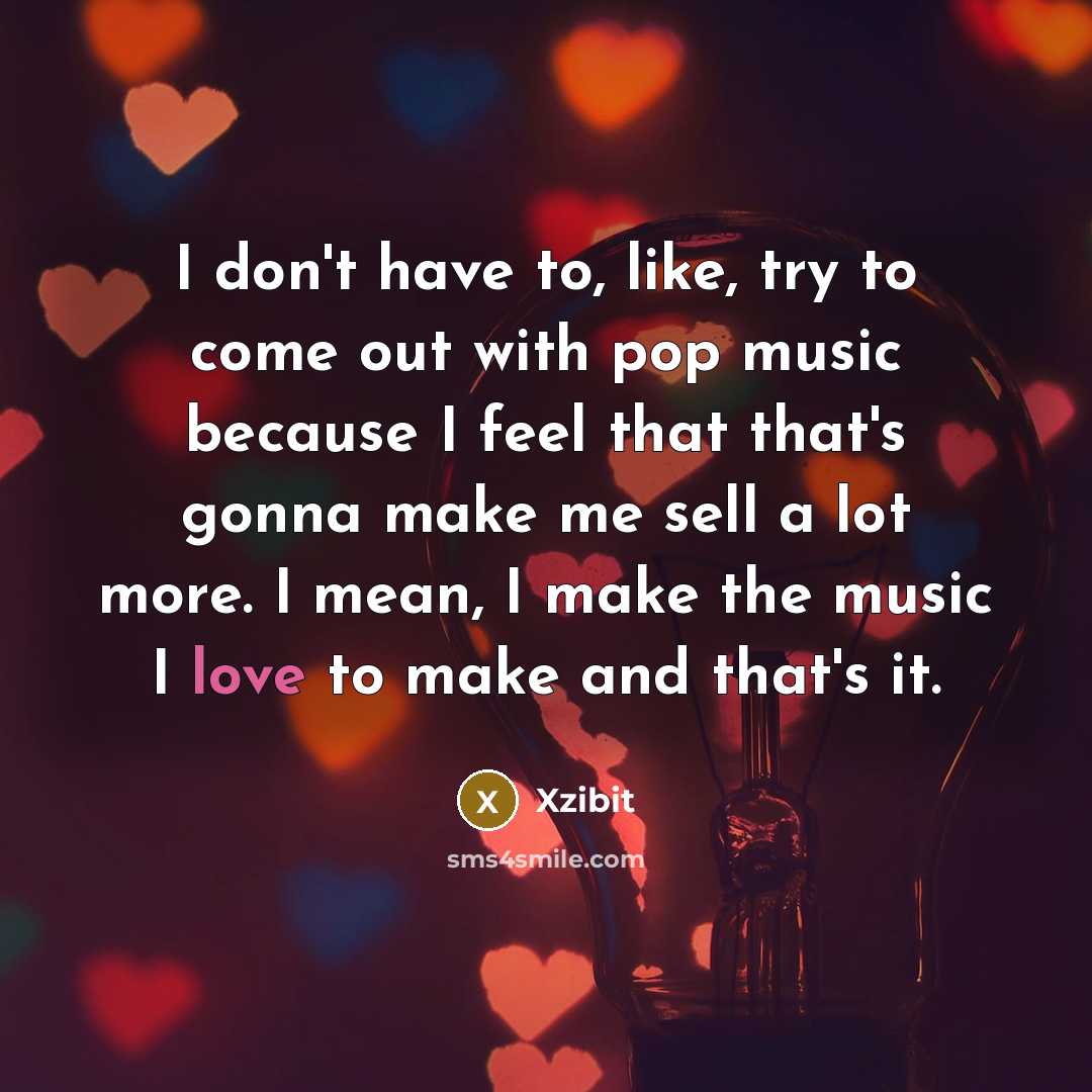 “I don't have to, like, try to come out with…” quote by Xzibit
