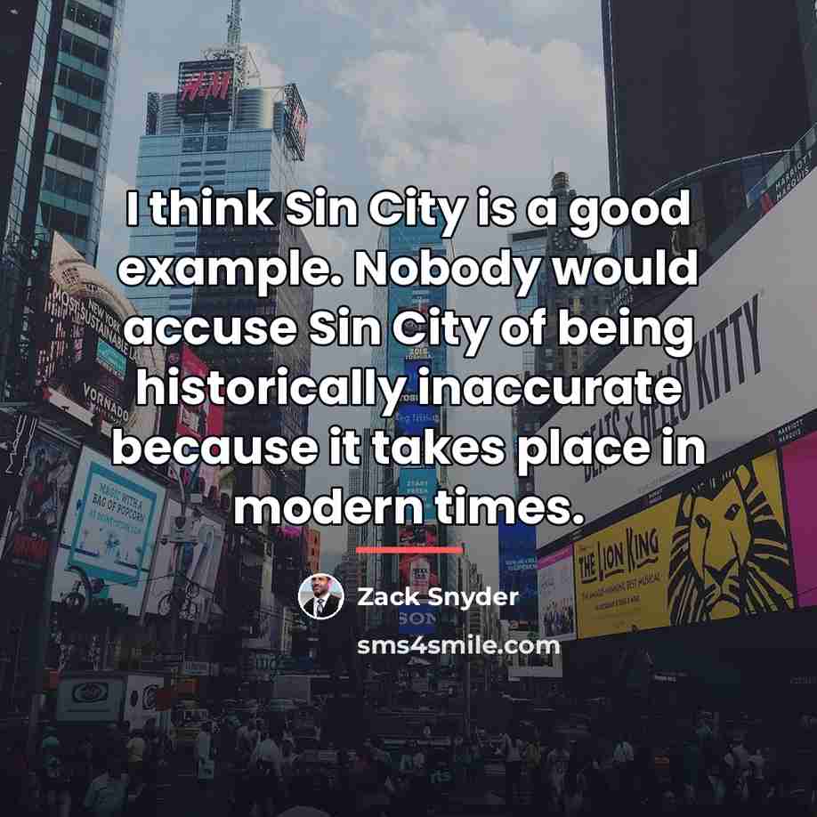 “I think Sin City is a good example. Nobody would…” quote by Zack Snyder