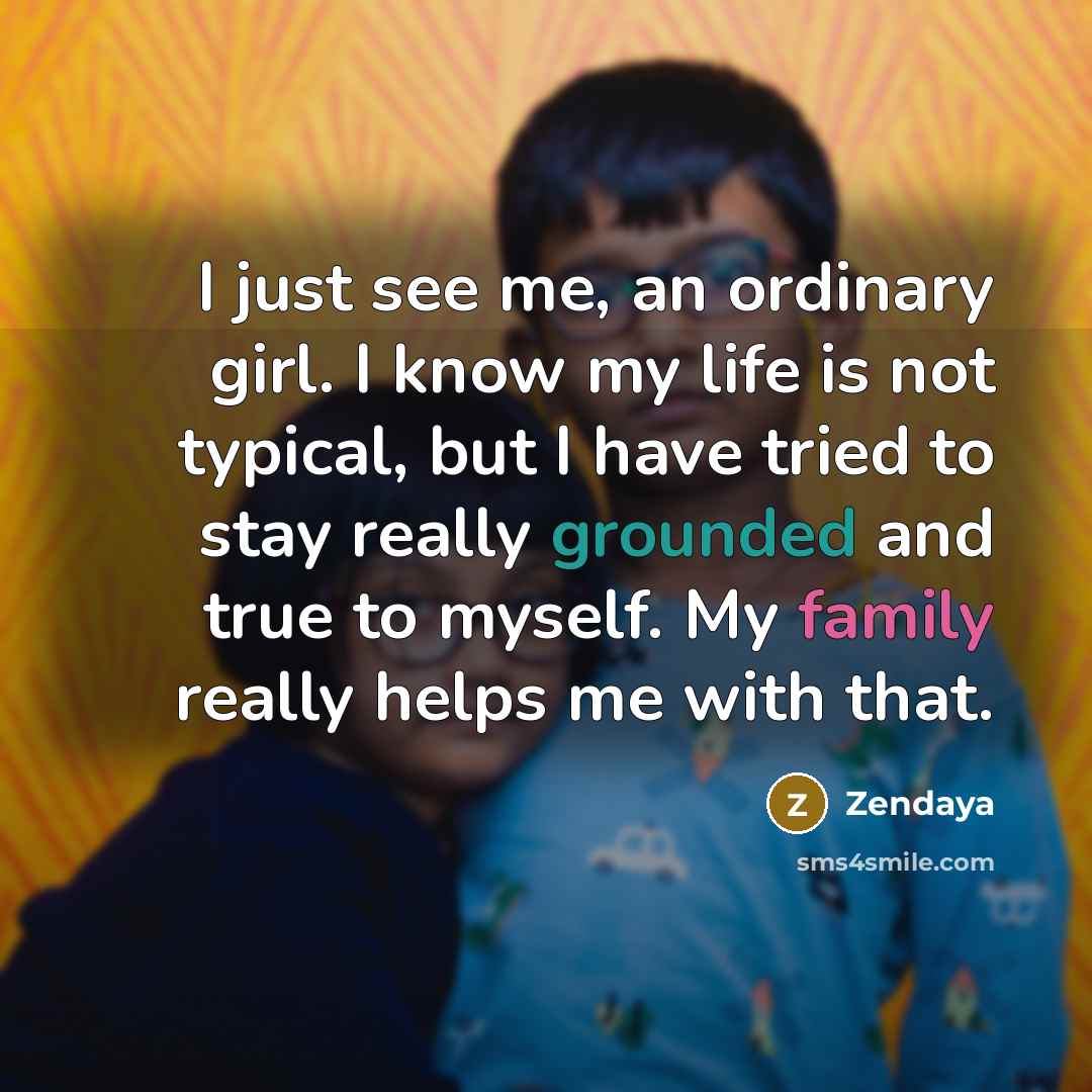 “I just see me, an ordinary girl. I know my…” quote by Zendaya