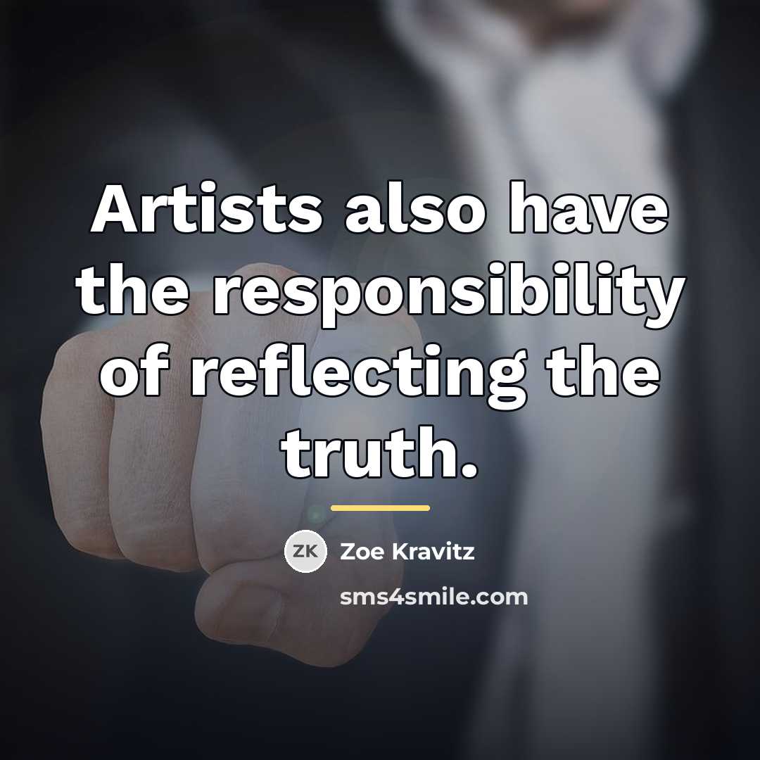 “Artists also have the responsibility of reflecting the truth.…” quote by Zoe Kravitz