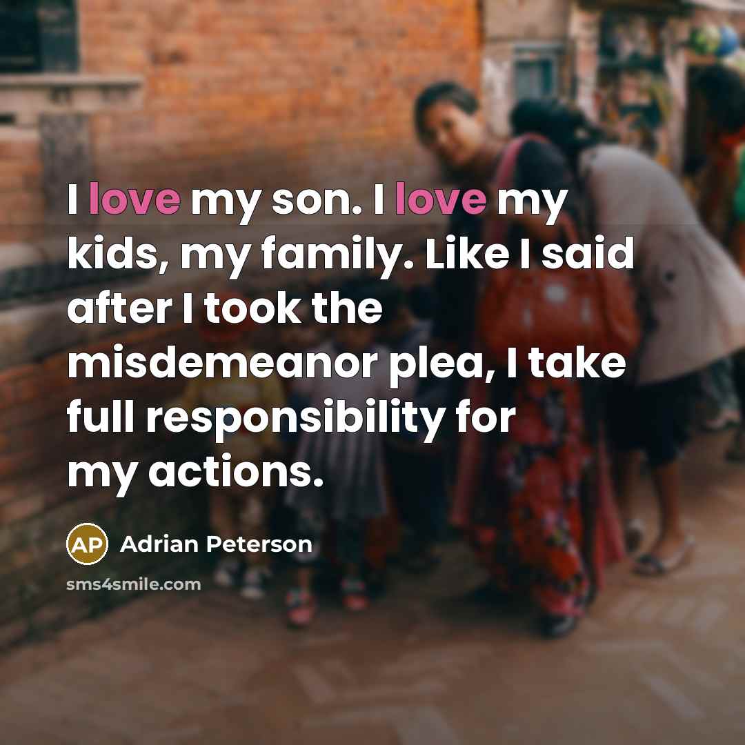 “I love my son. I love my kids, my family.…” quote by Adrian Peterson