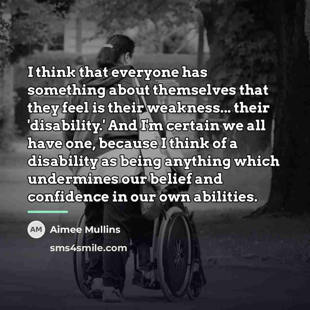 “I think that everyone has something about themselves that they…” quote by Aimee Mullins
