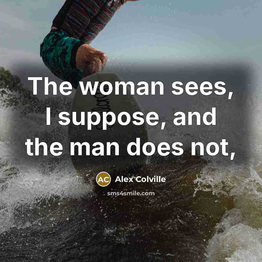“The woman sees, I suppose, and the man does not,…” quote by Alex Colville