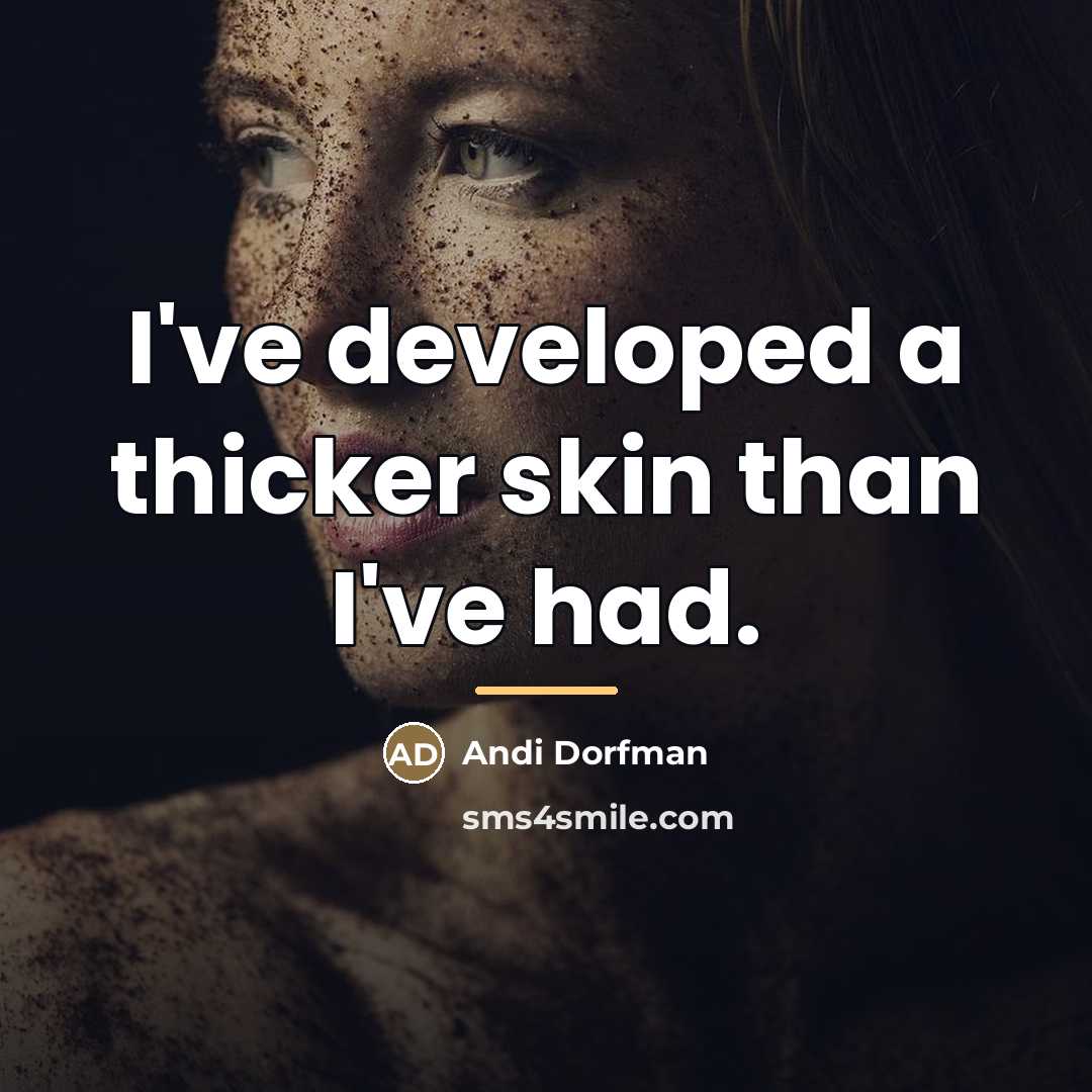 “I've developed a thicker skin than I've had.…” quote by Andi Dorfman