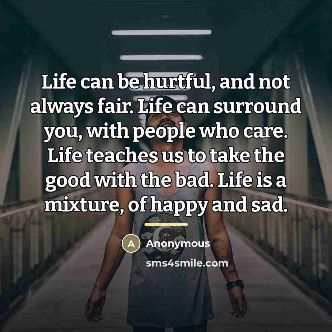 “Life can be hurtful, and not always fair. Life can…” quote by Anonymous