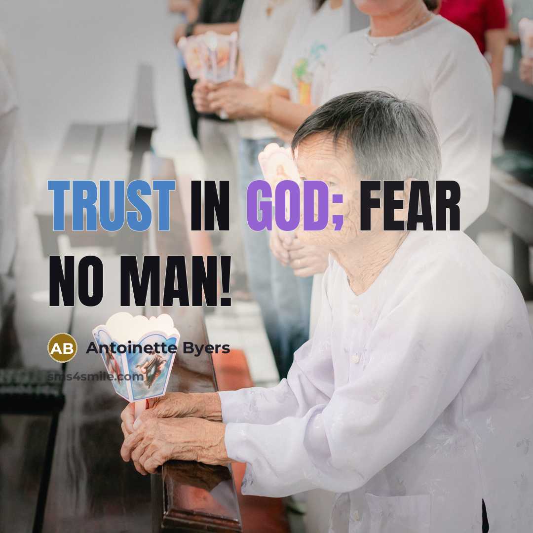 “Trust in God; Fear NO man!…” quote by Antoinette Byers