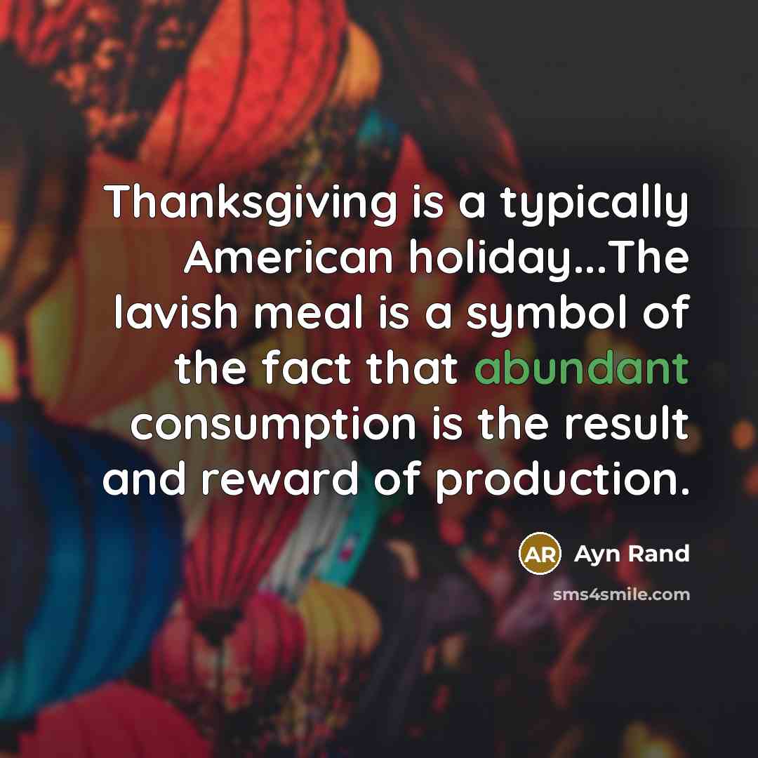 “Thanksgiving is a typically American holiday...The lavish meal is a…” quote by Ayn Rand