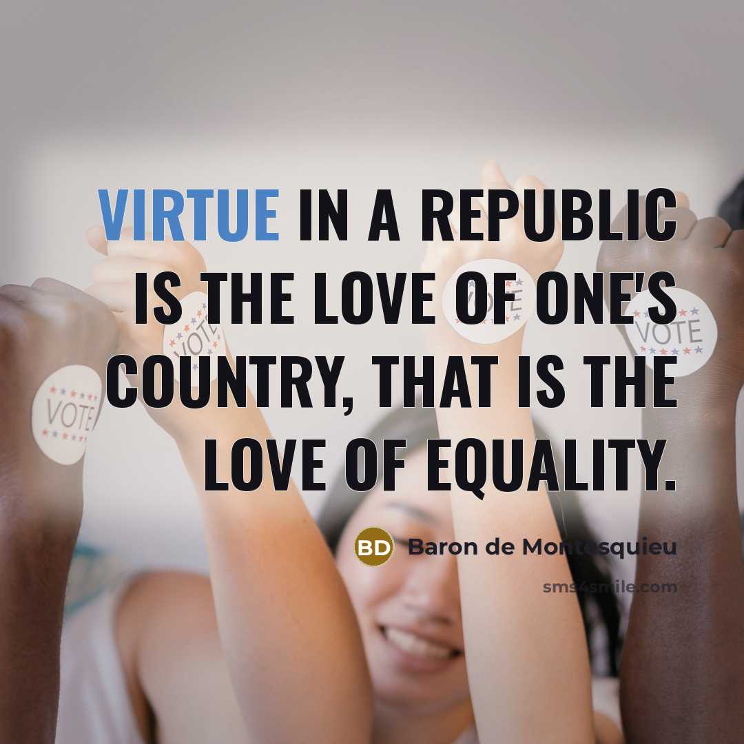 “Virtue in a republic is the love of one's country,…” quote by Baron de Montesquieu