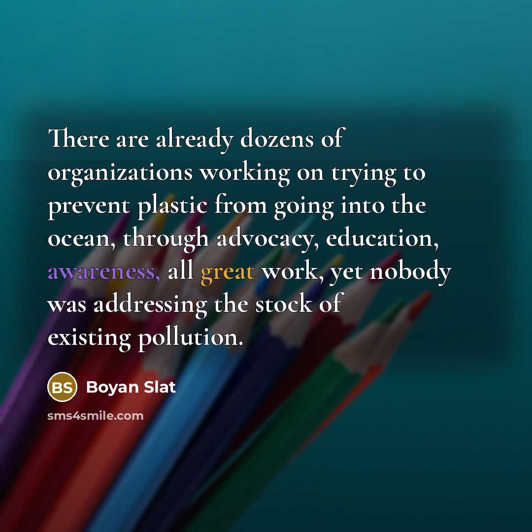 “There are already dozens of organizations working on trying to…” quote by Boyan Slat