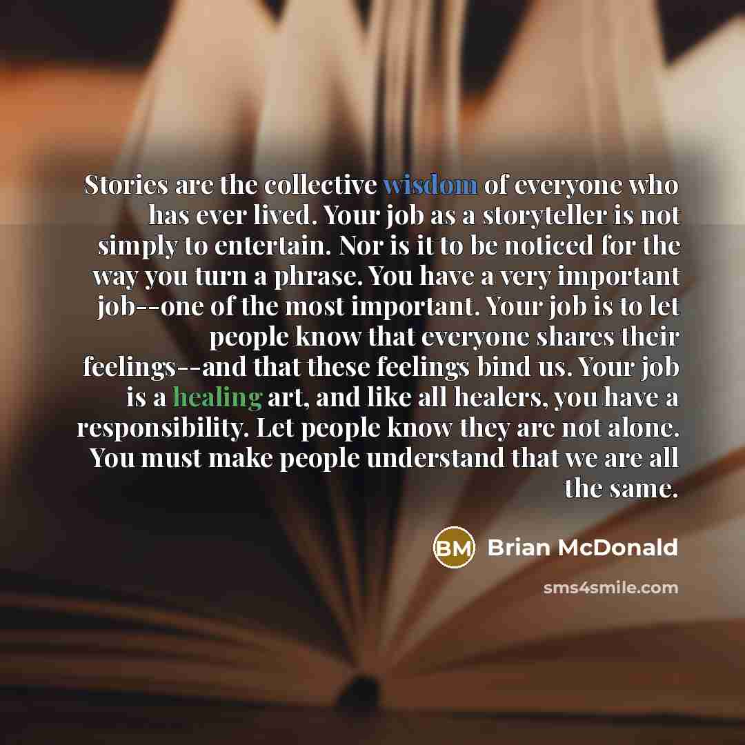 “Stories are the collective wisdom of everyone who has ever…” quote by Brian McDonald