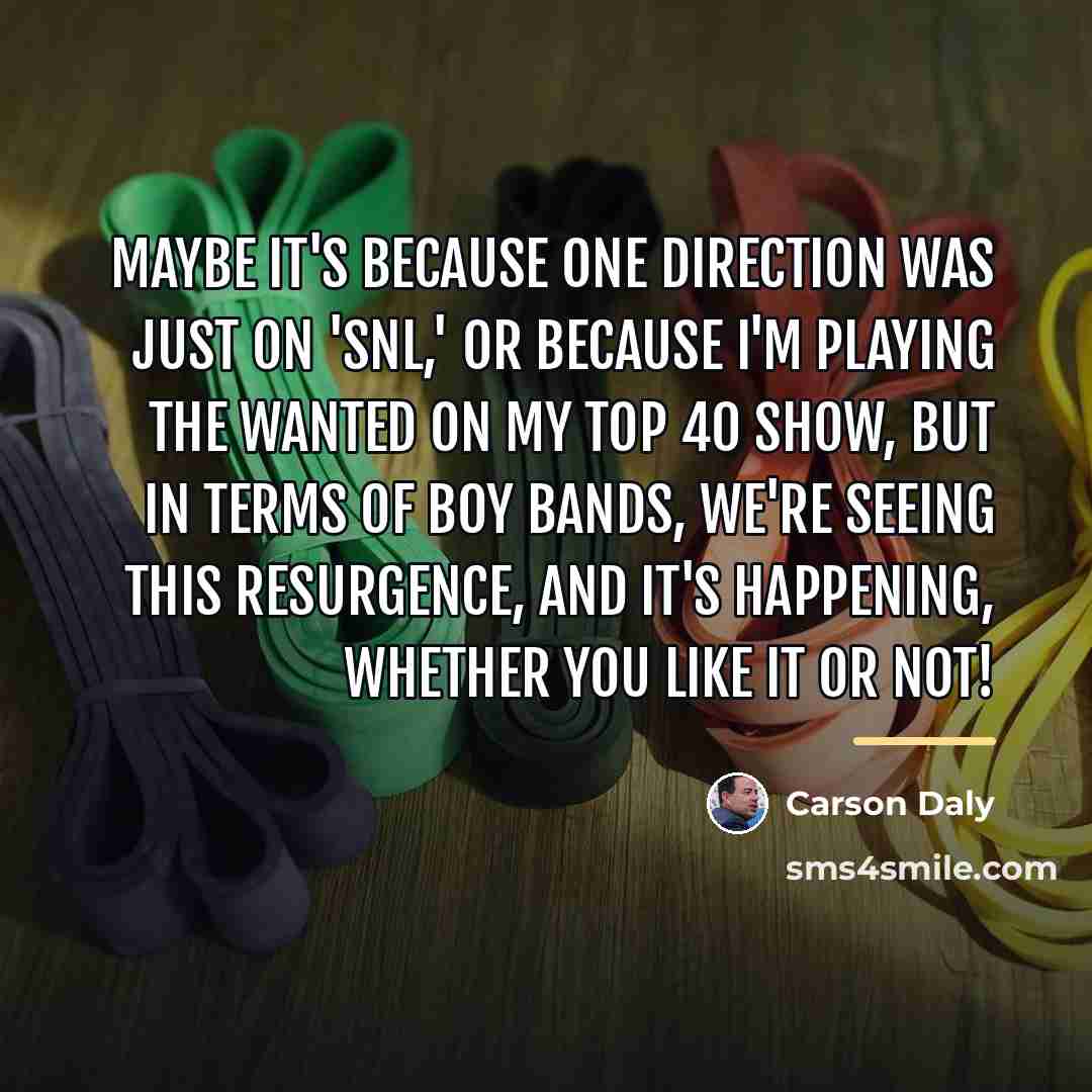 “Maybe it's because One Direction was just on 'SNL,' or…” quote by Carson Daly