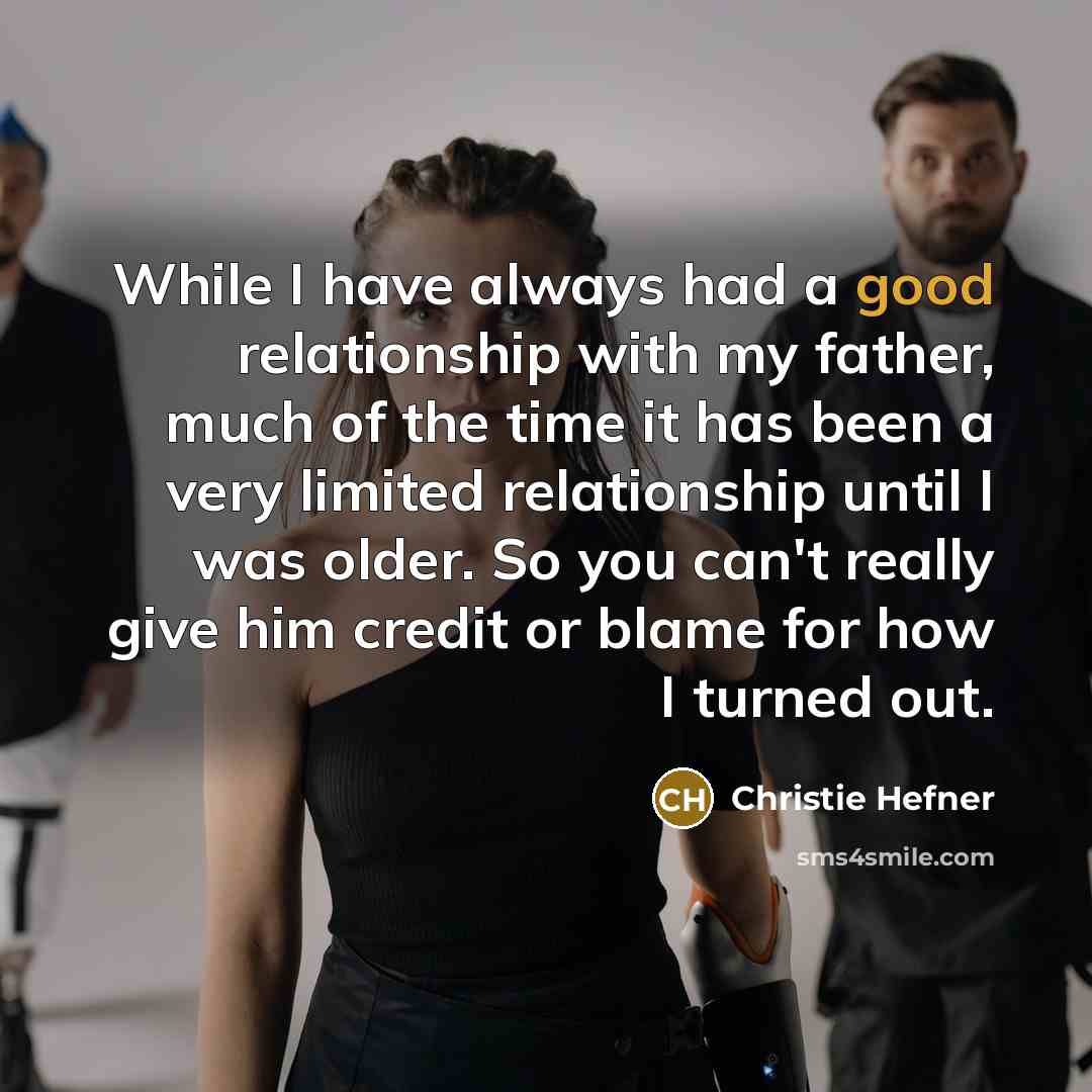 “While I have always had a good relationship with my…” quote by Christie Hefner