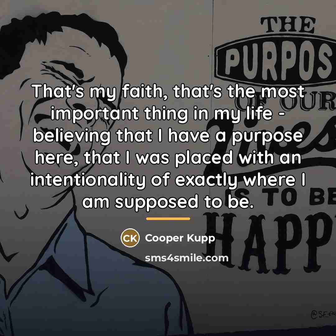 “That's my faith, that's the most important thing in my…” quote by Cooper Kupp