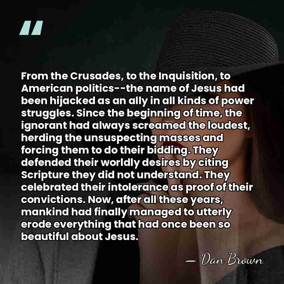 From the Crusades, to the Inquisition, to American politics--the name of Jesus&hellip; - Dan Brown
