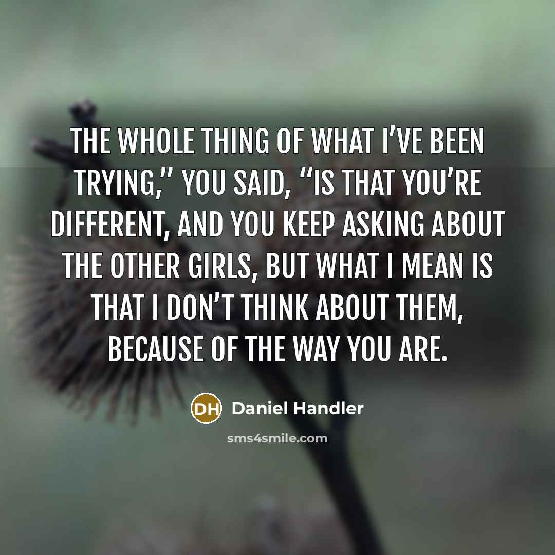“The whole thing of what I’ve been trying,” you said,…” quote by Daniel Handler