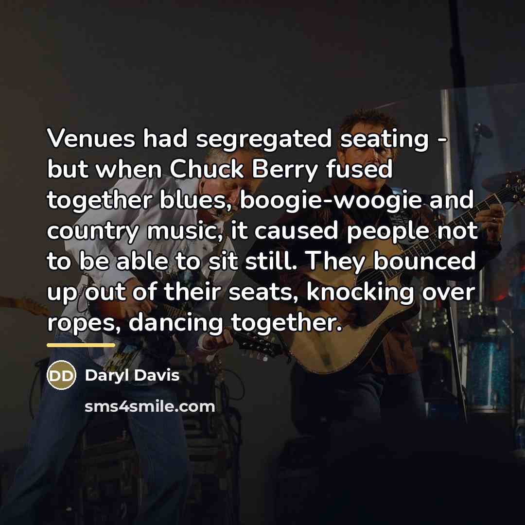 “Venues had segregated seating - but when Chuck Berry fused…” quote by Daryl Davis