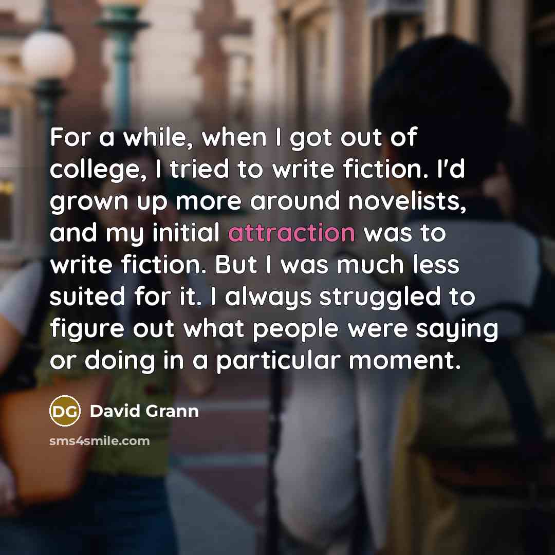 “For a while, when I got out of college, I…” quote by David Grann